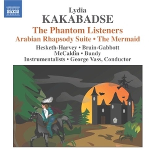 The Phantom Listeners, The Mermaid, Russian Tableaux, Arabian Rhapsody Suite  KAKABADSE LYDIA
