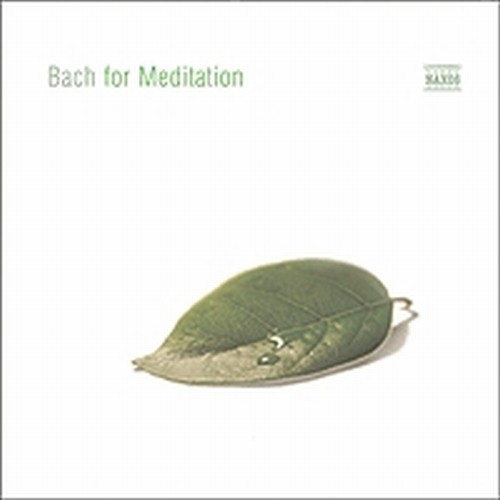 Bach for Meditation  BACH JOHANN SEBASTIAN