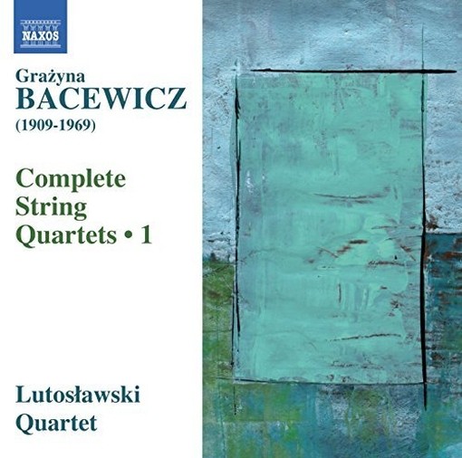Quartetti per archi (integrale), Vol.1: Quartetti nn.1, 3, 6, 7  BACEWICZ GRAZYNA