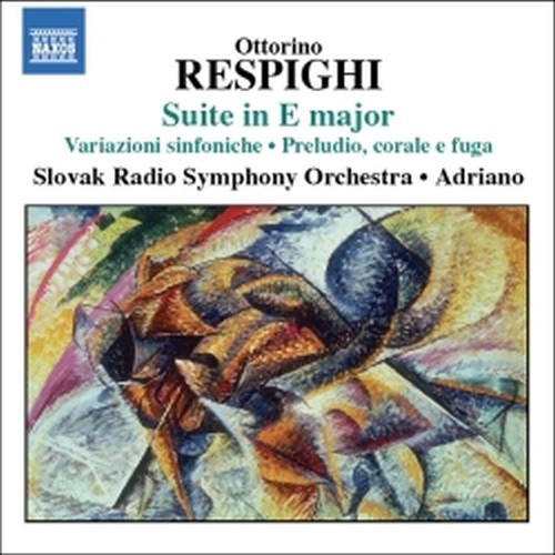 Suite in Mi maggiore, Variazioni sinfoniche; Preludio, Corale e Fuga; Burlesca  RESPIGHI OTTORINO