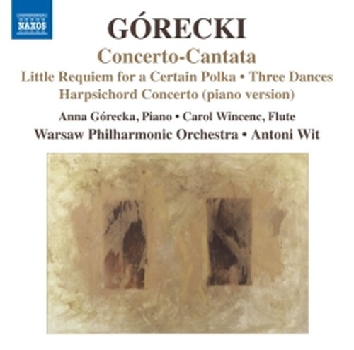 Concerto-Cantata op.65, Concerto per clavicembalo op.40, 3 Danze op.34  GORECKI HENRYK MIKOLAJ