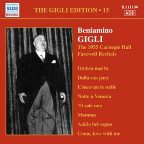 Gigli Edition, Vol.15 - Carnegie Hall Farewell Recitals (1955)  GIGLI BENIAMINO