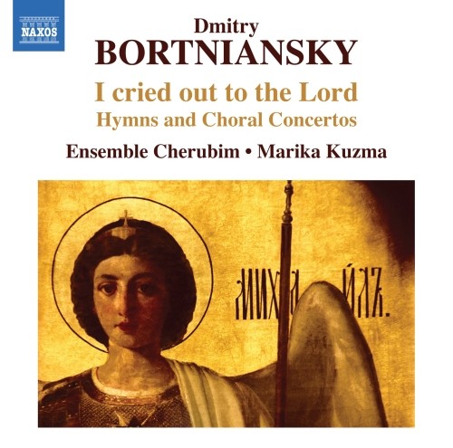 I cried out to the Lord: Inni e concerti corali  BORTNIANSKY DMITRY