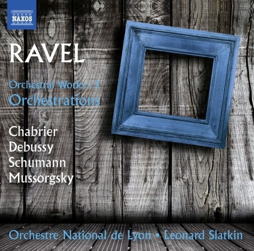 Opere orchestrali (integrale), Vol.3: orchestrazioni  RAVEL MAURICE
