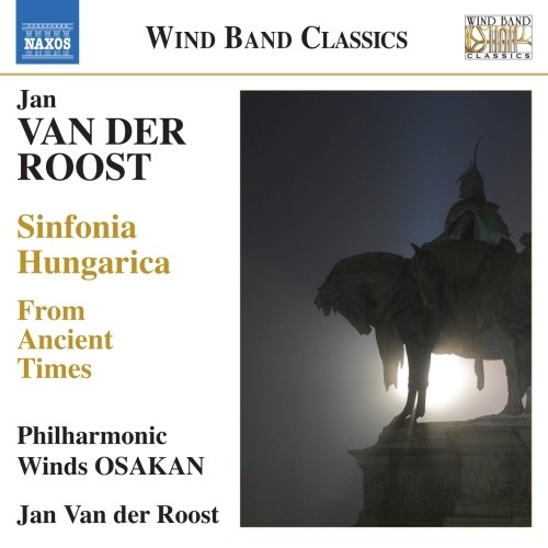 Sinfonia Hungarica; From Ancient Times  VAN DER ROOST JAN