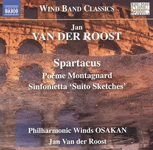 Spartacus (Poema sinfonico), Poème Montagnard, Sinfonietta "Suito Sketches"  VAN DER ROOST JAN