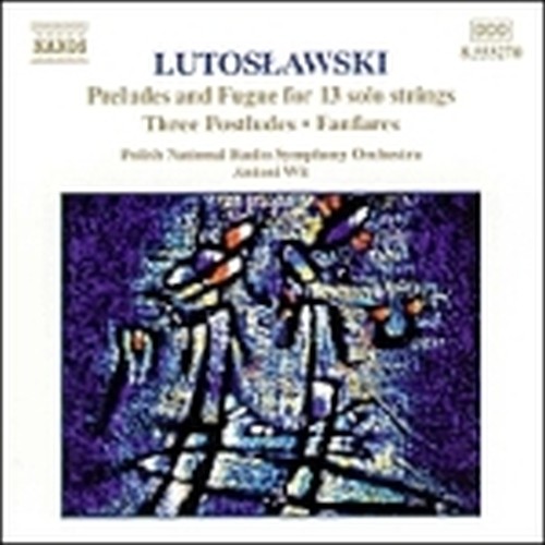 Preludio e Fuga x 13 archi, 3 Postludi,Fanfares  LUTOSLAWSKI WITOLD