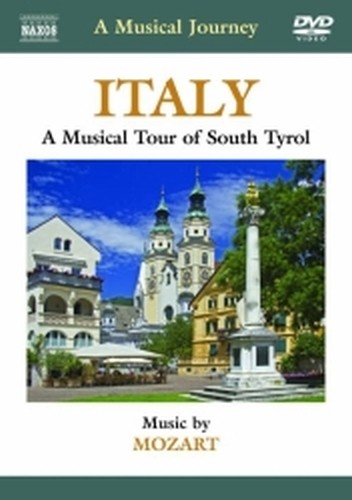 Italia: Sud Tirolo - Naxos Musical Journey  MOZART WOLFGANG AMADEUS