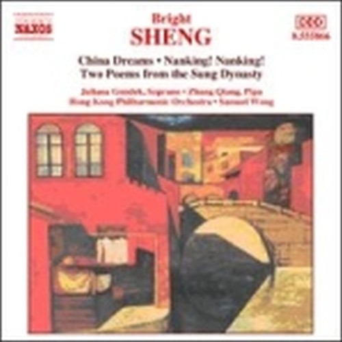 China Dreams, 2 Poems from the Sung Dynasty, Nanking! Nanking! (threnodia)  SHENG BRIGHT