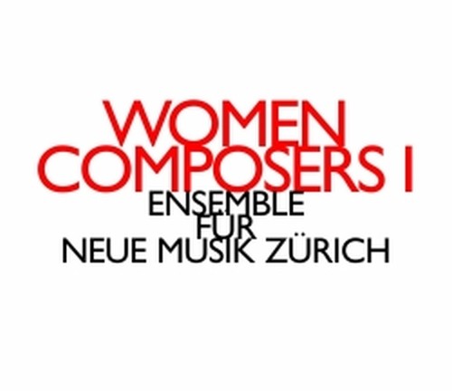 Women Composers  ENSEMBLE FÜR NEUE MUSIK ZÜRICH  