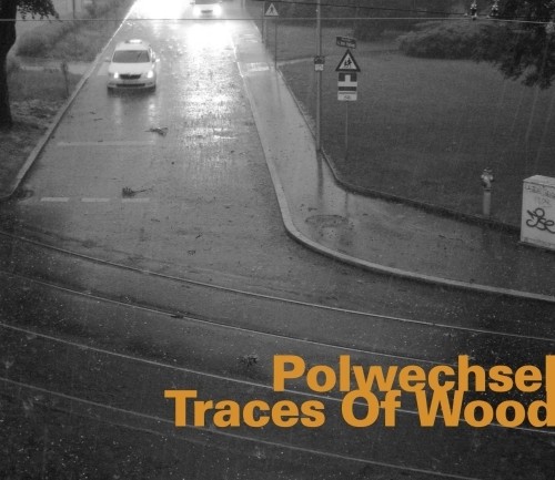 Traces of Wood  POLWECHSEL