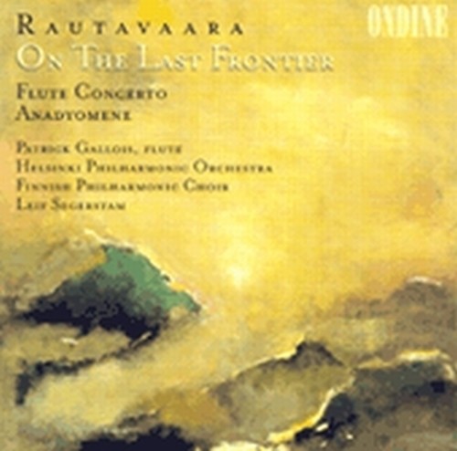Concerto per flauto op.63, On the last Frontier, Anadyomene  RAUTAVAARA EINOJUHANI