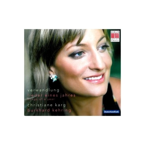 Verwandlung - Lieder eines Jahres (Songs of a year)  KARG CHRISTIANE  sop