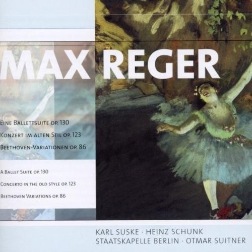 Suite dal balletto op.130, Concerto per orchestra 'Im alten Stil' op.123  REGER MAX