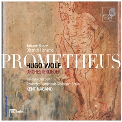 Prometheus (Lieder con orchestra)i di Mörike, Goethe, Spanisches Liederbu  WOLF HUGO