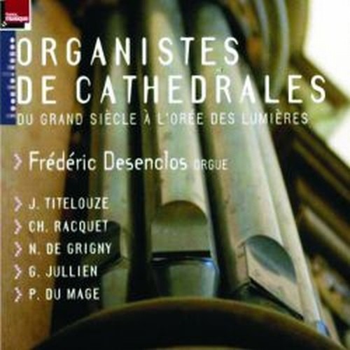 Organistes de Cathedrales  DESENCLOS FRÉDÉRIC  org