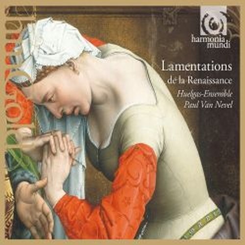 Lamentations de la Renaissance - Le Lamentazioni nel Rinascimento  VAN NEVEL PAUL Dir  
