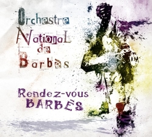 Rendez-vous - Barbès  Orchestre National de Barbes