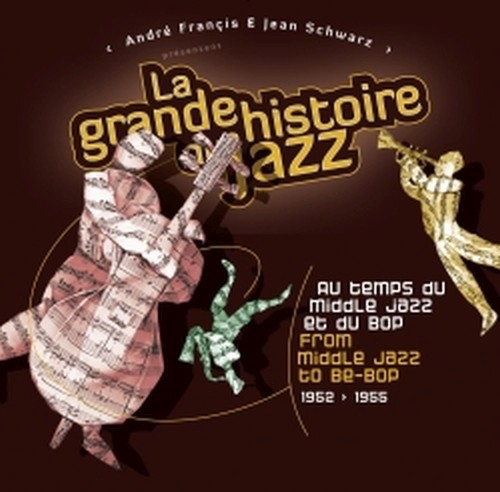 La grande storia del Jazz - Dal Middle Jazz al Be-Bop (1952-1955)  VARI