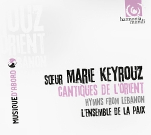 Cantiques de l'Orient, Hymns from Lebanon  KEYROUZ MARIE  voce