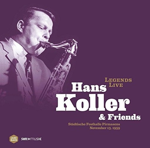 Legends Live: Hans Koller & Friends  KOLLER HANS  sax tenore