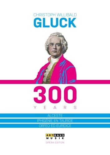 Gluck 300 Years - Alceste, Ifigenia in Tauride, Orfeo ed Euridice  GLUCK CHRISTOPH WILLIBALD