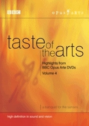 Taste of the Arts, vol.4 - Highlights from BBC Opus Arte DVDs  VARI
