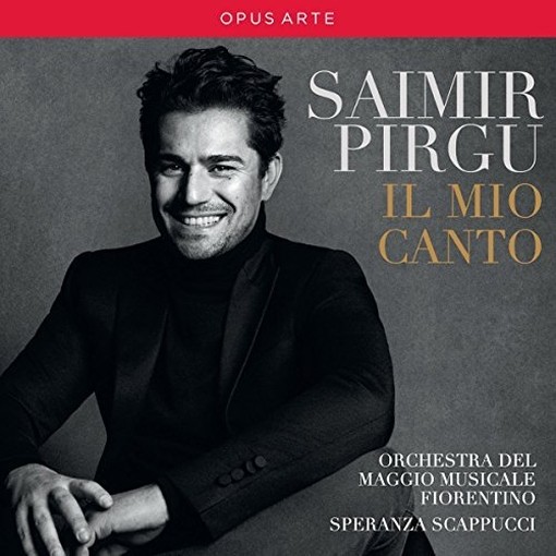 Il mio Canto - Recital del tenore Saimir Pirgu  SAIMIR PIRGU  ten