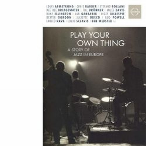 Play Your Own Thing - Una storia del Jazz europeo  VARI