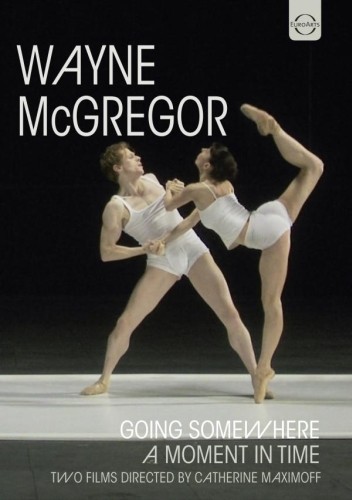 Wayne McGregor: Going Somewhere - A moment in time  VARI