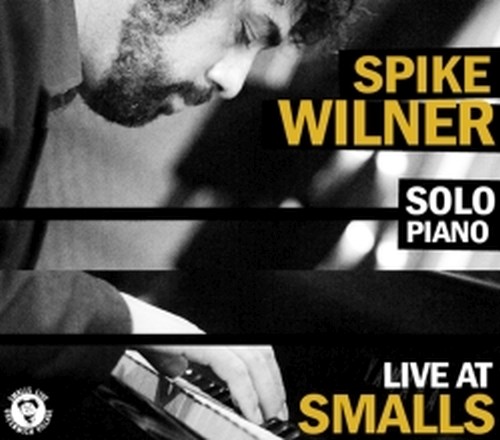 Spike Wilner piano solo - Small at Live  WILNER SPIKE