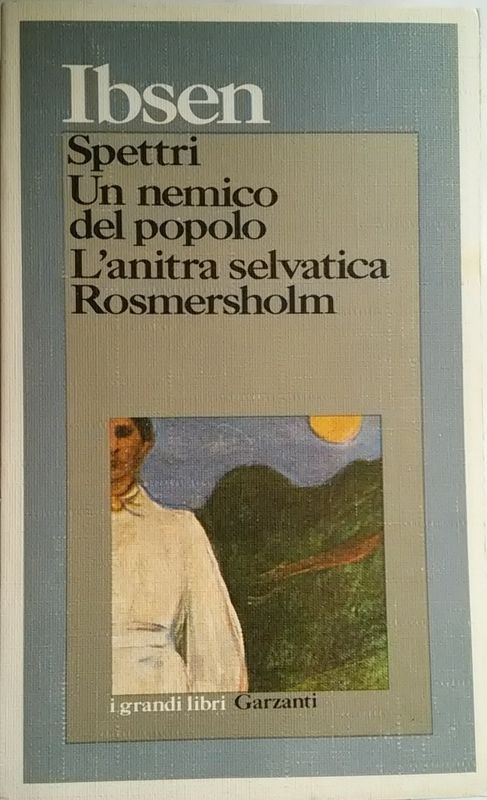 Spettri - Un nemico del popolo - L'anitra selvatica - Rosmersholm