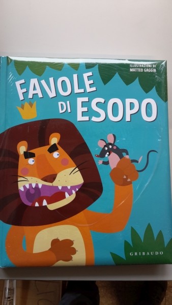 FAVOLE DI ESOPO, GRIBAUDO, ILLUSTRAZIONI DI MATTEO GAGGIA, LA STAMPA