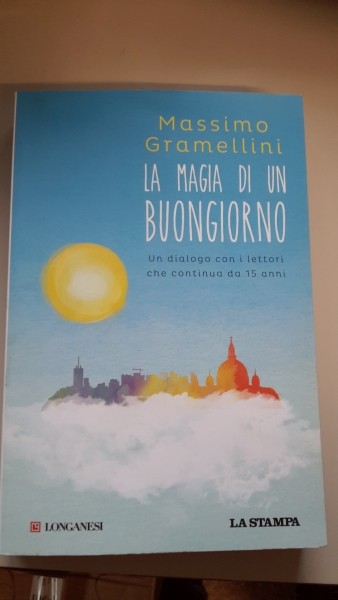 LA MAGIA DI UN BUONGIORNO, MASSIMO GRAMELLINI, LONGANESI LA STAMPA
