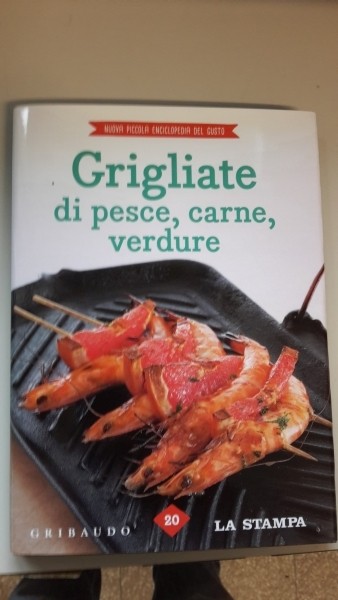 GRIGLIATE DI PESCE, CARNE, VERDURE, NUOVA ENCICLOPEDIA DEL GUSTO LA STAMPA, 20