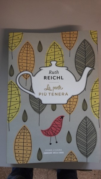 LA PARTE PIU' TENERA, RUTH REICHL, STORIE DI CUCINA CORRIERE DELLA SERA