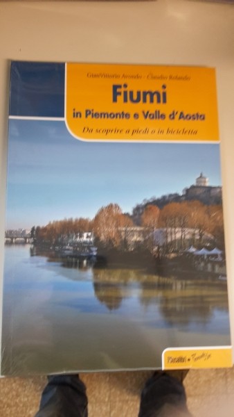 FIUMI IN PIEMONTE E VALLE D'AOSTA DA SCOPRIRE A PIEDI O IN BICICLETTA, AVONDO, ROLANDO, LA STAMPA