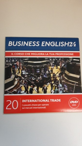 BUSINESS ENGLISH 24. IL SOLE 24 ORE.  INTERNATIONAL TRADE . DVD USCITA 20
