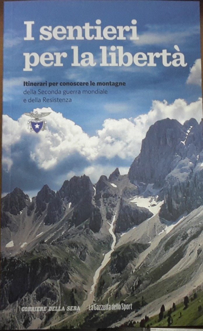 I SENTIERI PER LA LIBERTA', ITINERARI PER CONOSCERE LE MONTAGNE DELLA SECONDA GUERRA MONDIALE E DELLA RESISTENZA