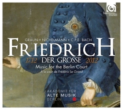 Friedrich der Grosse - Musica alla Corte di Berlino  AKADEMIE FÜR ALTE MUSIK BERLIN  