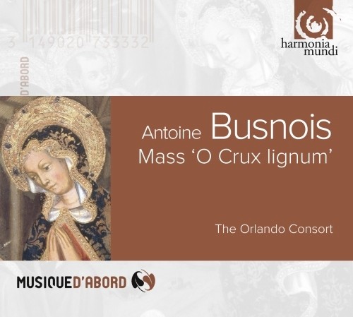 Messa "O crux lignum", Chansons, Mottetti  BUSNOIS ANTOINE