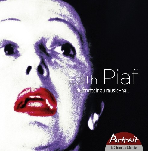 Edith Piaf du  trottoir au music-hall - Portrait  PIAF EDITH