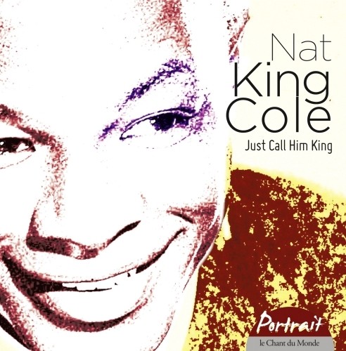Nat King Cole - Just Call Him King - Portrait  COLE NAT KING