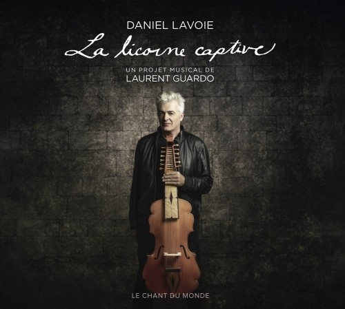 La Licorne captive - Un progetto musicale di Laurent Guardo  LAVOIE DANIEL