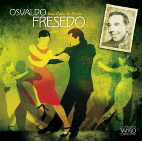 Una Gota De Rocío - The Masters of Tango  FRESEDO OSVALDO