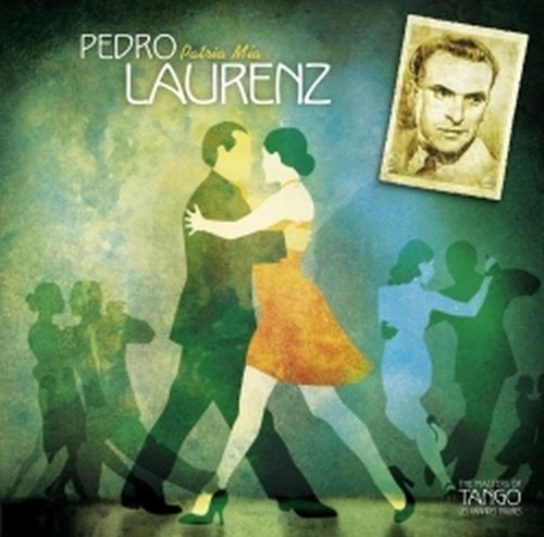 Patria Mía - The Masters of Tango  LAURENZ PEDRO