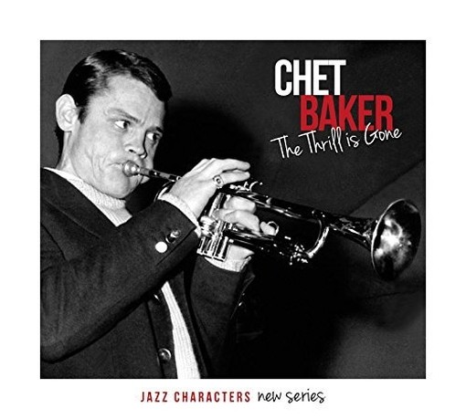 The Thrill is Gone - Jazz Characters New Series  BAKER CHET