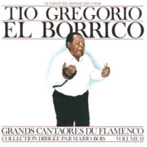 Grandi Cantori del Flamenco, Vol.12  TIO GREGORIO EL BORRICO