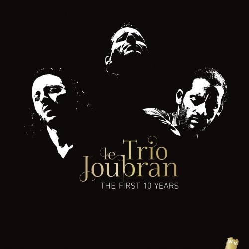 The First Ten Years - La prodigiosa decade del Trio Joubran  TRIO JOUBRAN