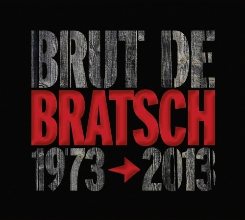 Brut De Bratsch (1973-2013)  BRATSCH